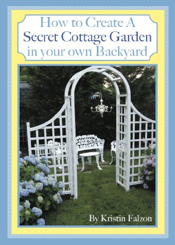 How to Create A Secret Cottage Garden in Your Own Backyard