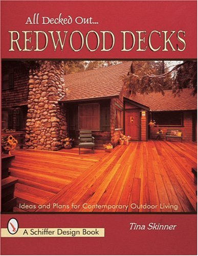 Redwood Decks: Ideas and Plan for Contemporary Outdoor Living (Schiffer Design Books)