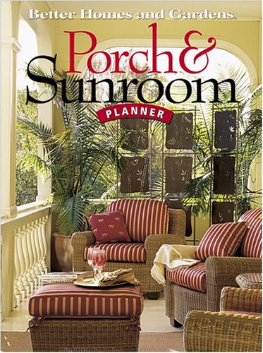 Better Homes and Gardens Porch and Sunroom Planner (Better Homes & Gardens Do It Yourself)