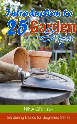 Garden Styles: Introduction to 25 Garden Styles (Gardening Basics for Beginners Series)