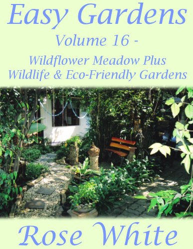 Easy Gardens Volume 16 – Wildflower Meadow Plus Wildlife & Eco-Friendly Gardens (Easy Gardens A to Z)