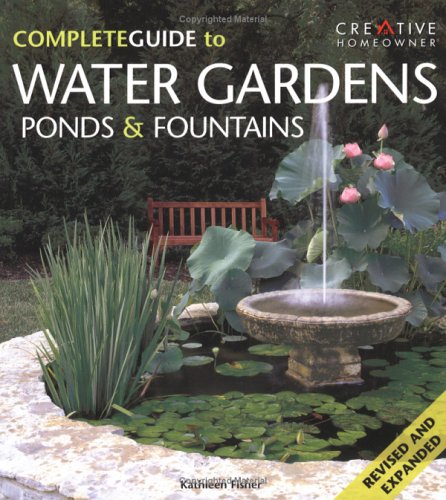 The Complete Guide to Water Gardens, Ponds & Fountains