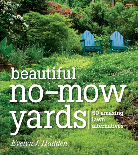 Beautiful No-Mow Yards: 50 Amazing Lawn Alternatives