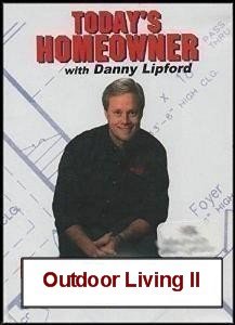 Today’s Homeowner with Danny Lipford: Outdoor Living 2 (Innovations in Outdoor Living)