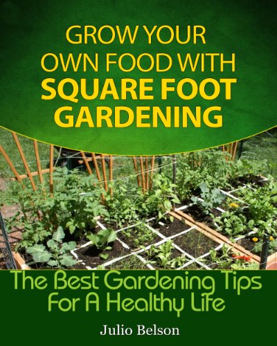 Grow Your Own Food With Square Foot Gardening (The Best Gardening Tips For A Healthy Life)
