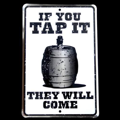 If you Tap It, They Will Come – Beer Keg Funny Tin Sign