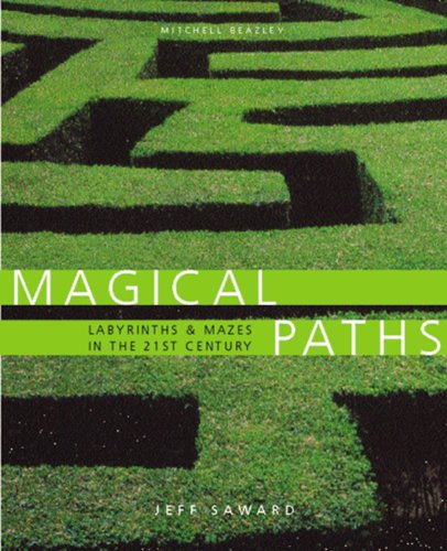 Magical Paths: Labyrinths & Mazes in the 21st Century